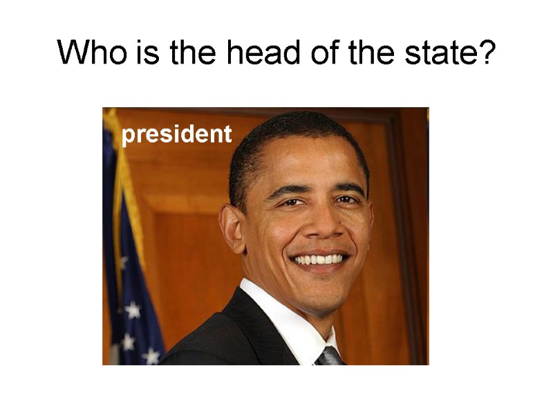 Who is the head of the state? president